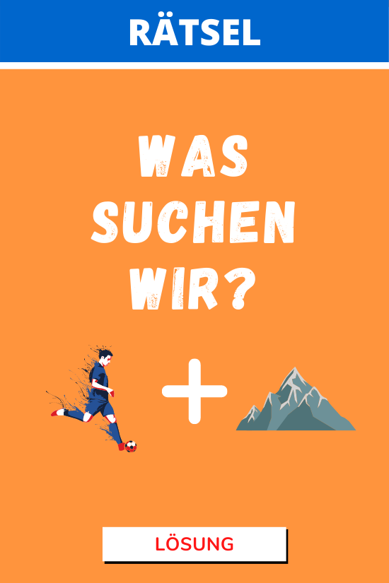 Fußballer + Berg = ? Rätsel