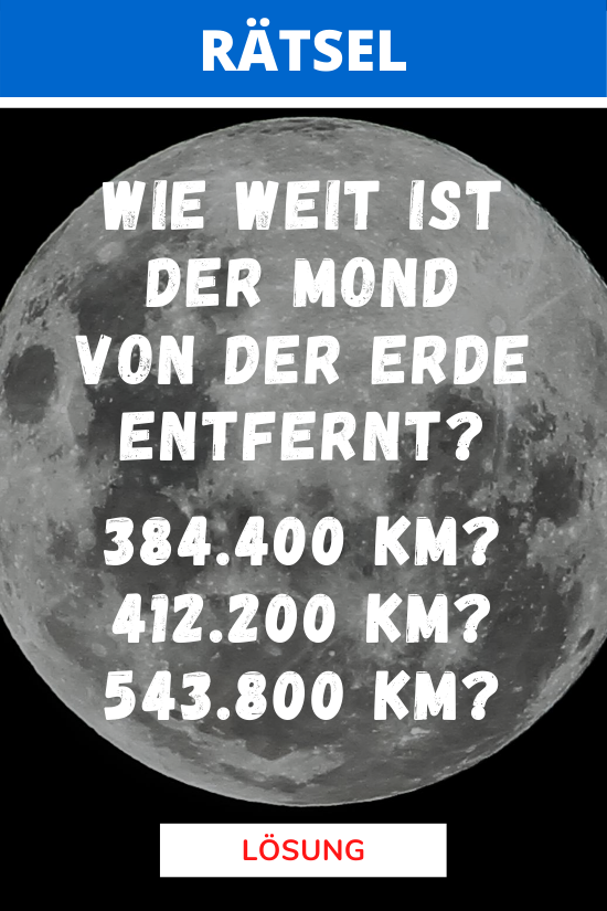 Wie weit ist der Mond von der Erde entfernt? Rätsel